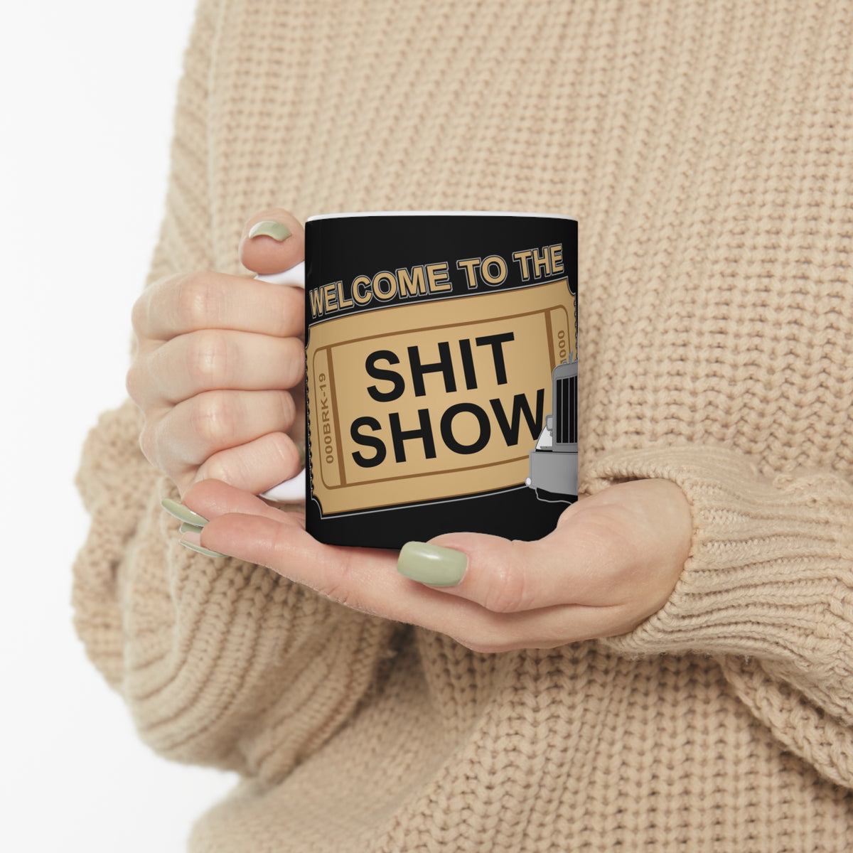 Welcome to the Shit Show - Peterbilt - Ceramic Mug 11oz