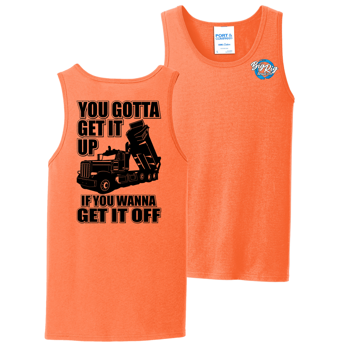 You Gotta Get It Up - Peterbilt Dump Truck - Tank Top