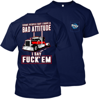 Some People Say I Have a Bad Attitude - Peterbilt