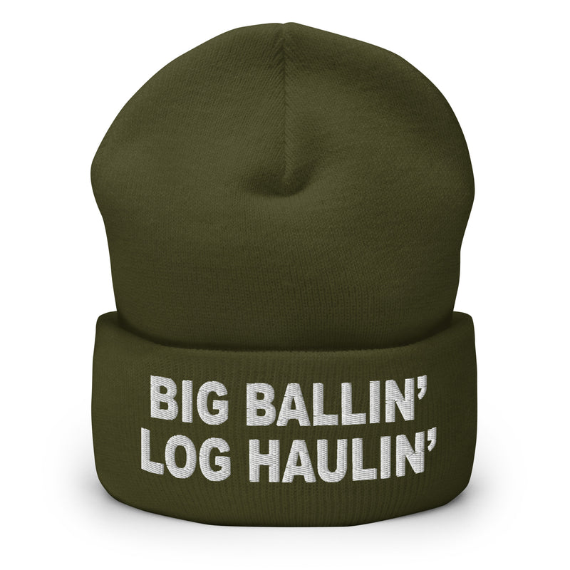 Big Ballin' Log Haulin' - Embroidered Cuffed Beanie - Free Shipping