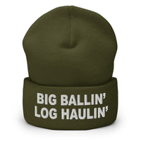 Big Ballin' Log Haulin' - Embroidered Cuffed Beanie - Free Shipping