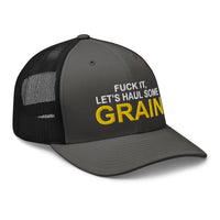 Fuck It, Let's Haul Some Grain - Trucker Cap - Snapback - Free Shipping