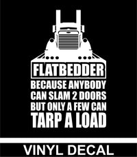 Flatbedder - Tarp a Load - Pete - Vinyl Decal - Free Shipping