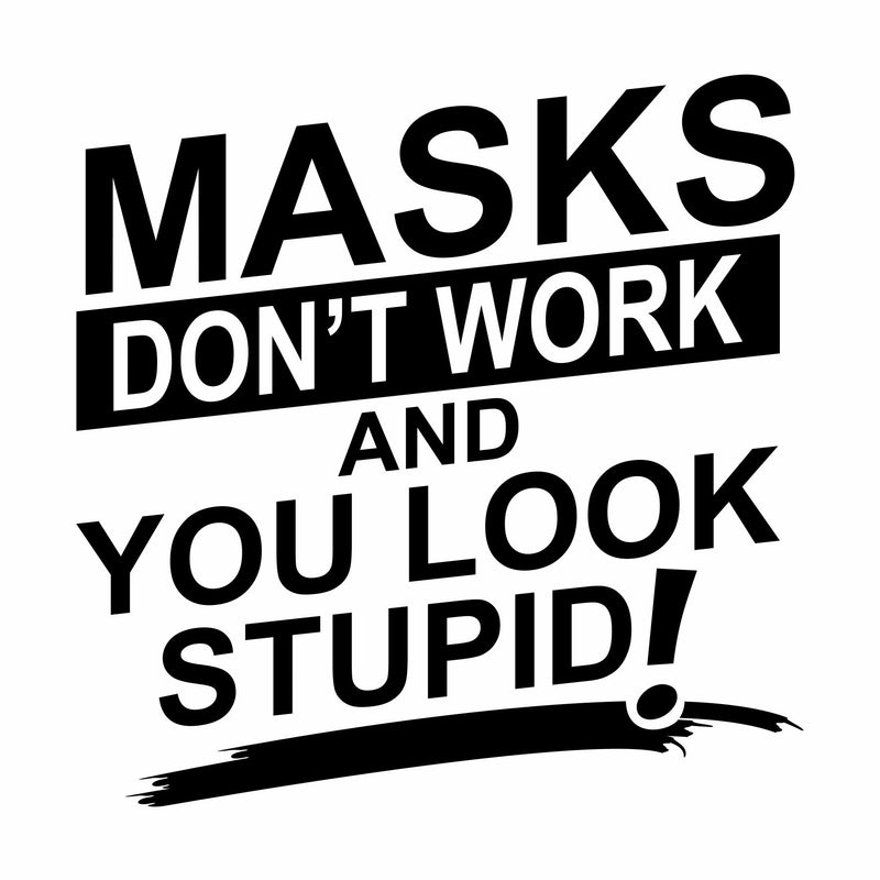 Masks Don't Work - Vinyl Decal - Free Shipping