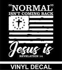 Normal Isn't Coming Back - Vinyl Decal - Free Shipping
