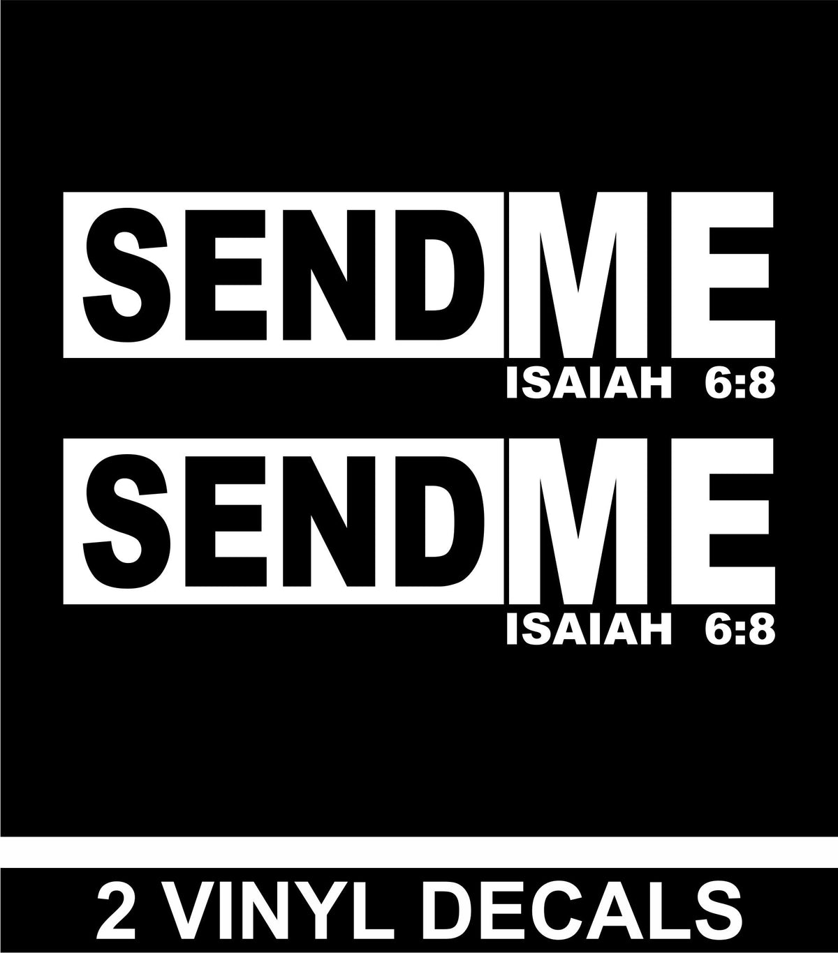 2 ( Sold in a Pair ) Send Me - Isaiah 6:8 - Vinyl Decal - Free Shipping
