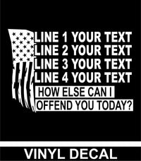 Tattered American Flag - Offend You Today - Your Text - Vinyl Decal - Free Shipping