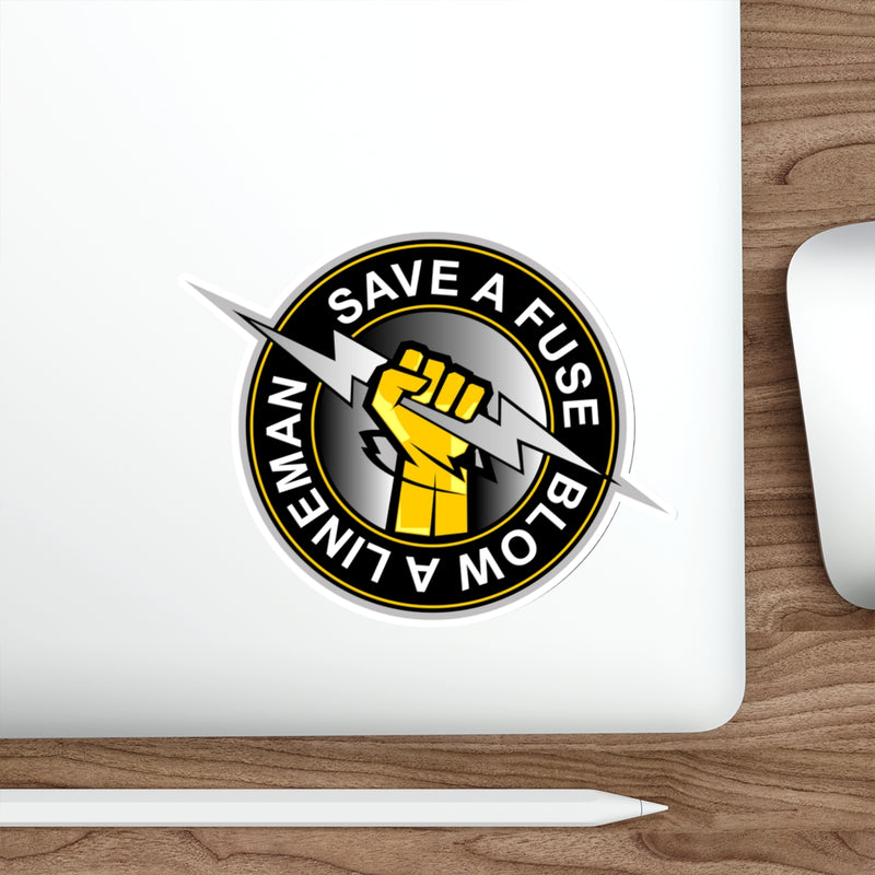 Save a  Fuse - Blow a Lineman - UV Inks - Laminated - Die-Cut Decal