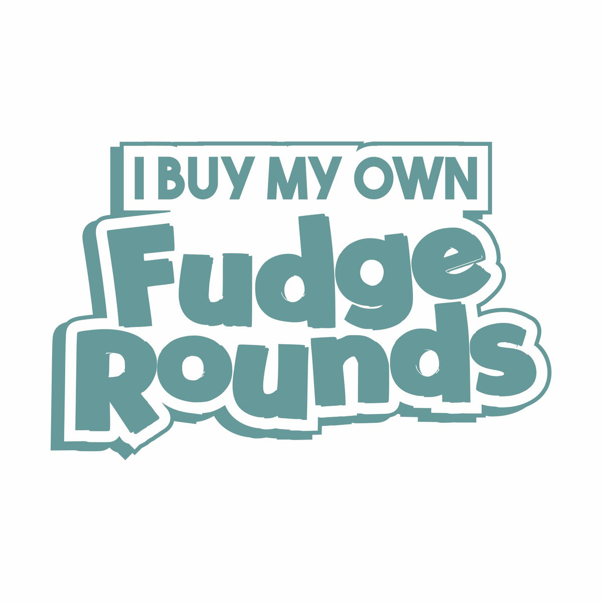 I Buy My Own Fudge Rounds - Vinyl Decal - Free Shipping