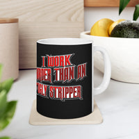 I Work Harder Than An Ugly Stripper - Peterbilt - Ceramic Mug 11oz