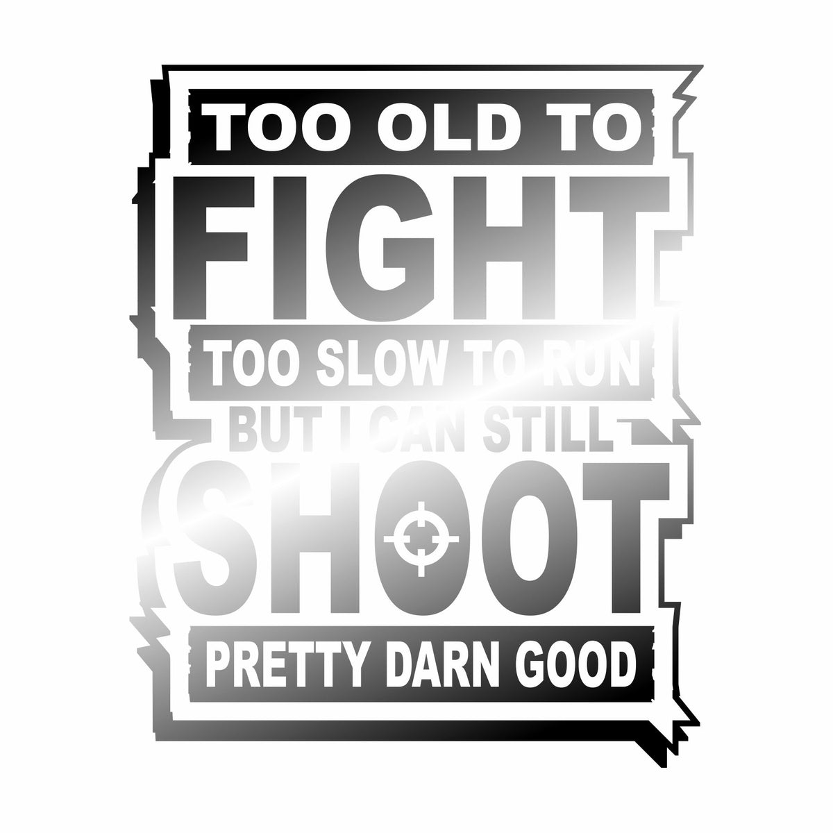 Too Old to Fight - Vinyl Decal - Free Shipping