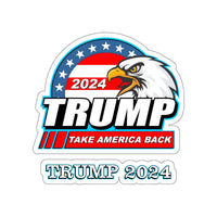 Trump 2024 - Take Back American & Trump 2024 -Die-Cut Decals - UV Inks - Laminated