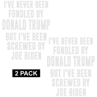 Never Been Fondled by Trump - Screwed by Biden - PermaSticker - Free Shipping - Application Video in Description