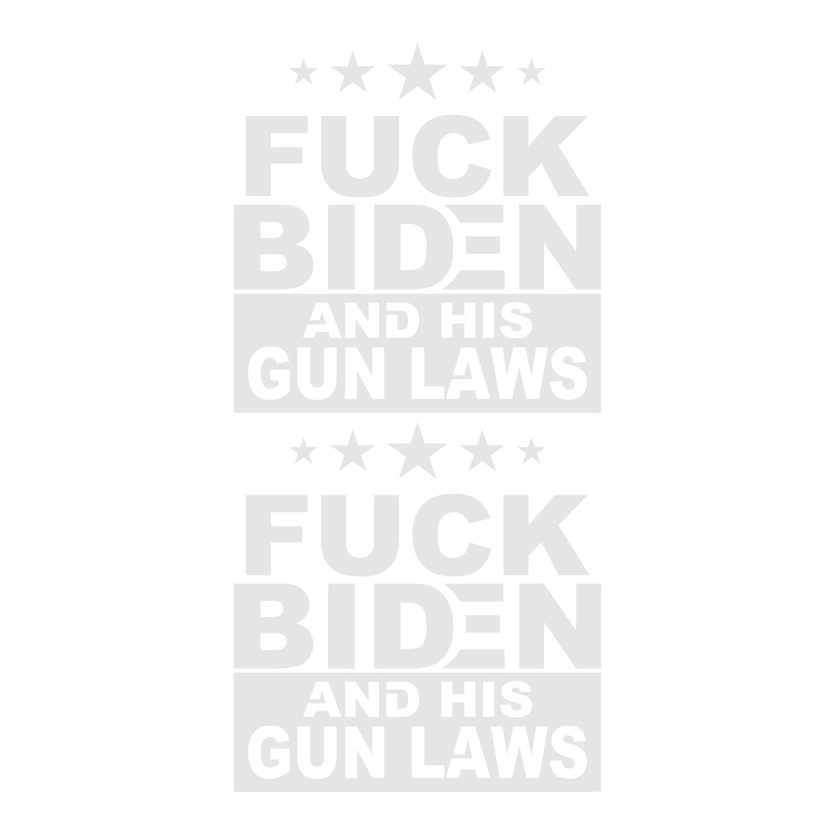 Fuck Biden and His Gun Laws - Pair of Vinyl Decals - Free Shipping