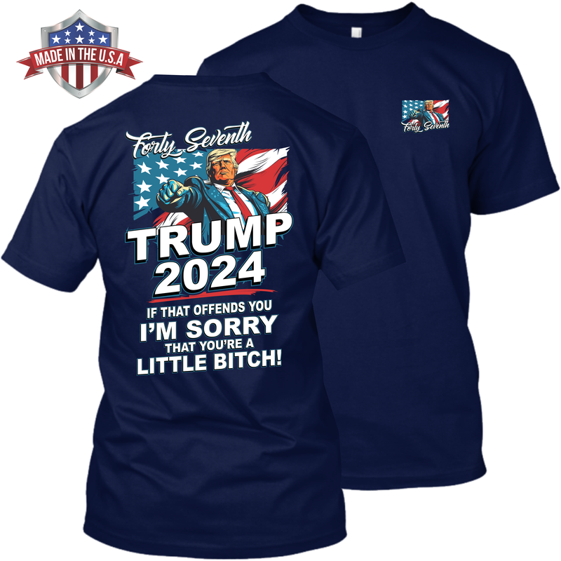 Forty Seventh - Trump 2024 - If That Offends You