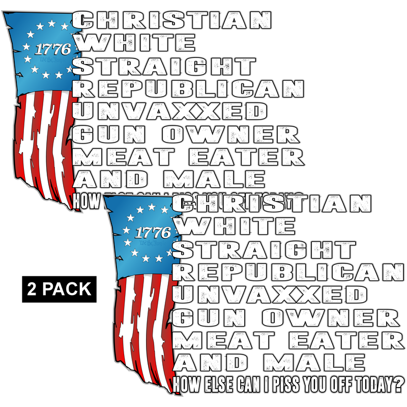 Christian - White - Republican -  Piss You Off Today - PermaSticker - Free Shipping - Application Video in Description