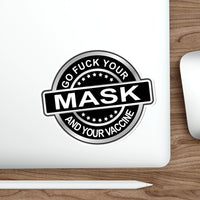 Go Fuck Your Mask & Your Vaccine - UV Ink/Laminated Die-Cut Stickers