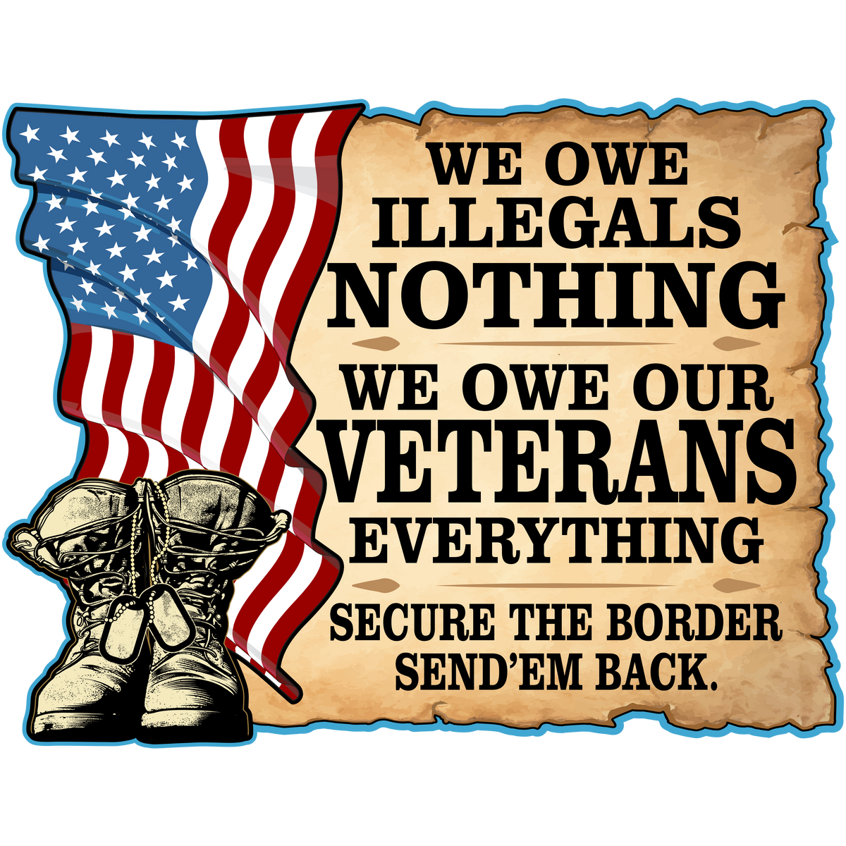 We Owe Illegals Nothing - We Owe Veterans Everything - PermaSticker -