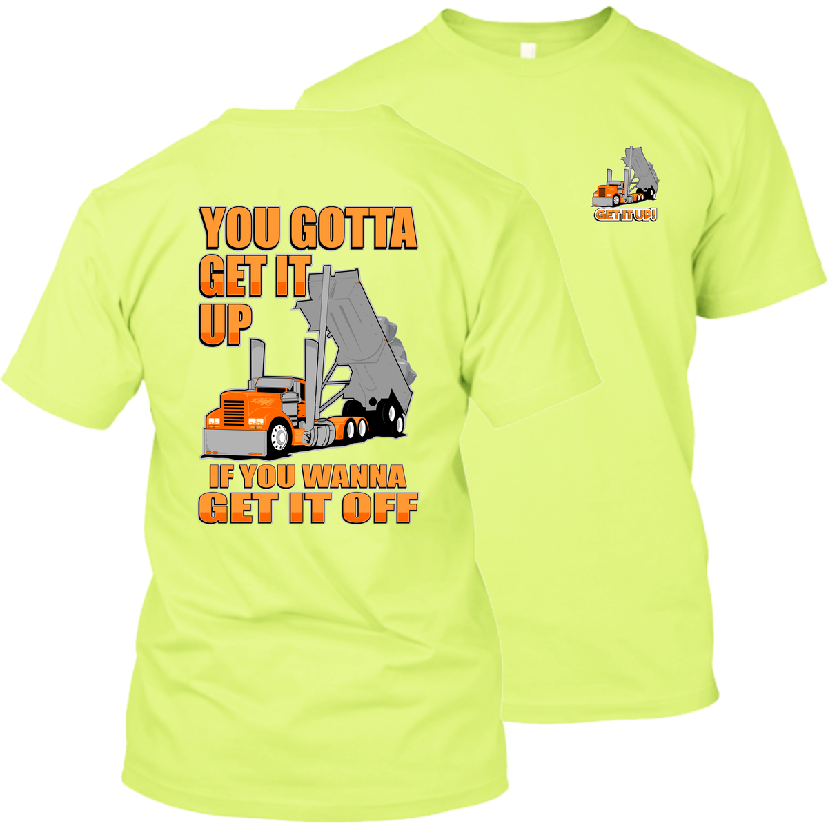 You Gotta Get It Up - If You Wanna Get It Off - End Dump Truck