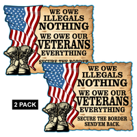 We Owe Illegals Nothing. We Owe Veterans Everything. PermaSticker. UV Inks. Free Shipping - Application Video In Description