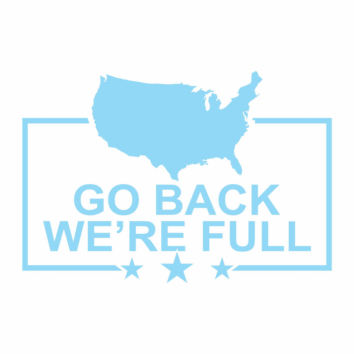 Go Back We're Full - Vinyl Decal - Free Shipping