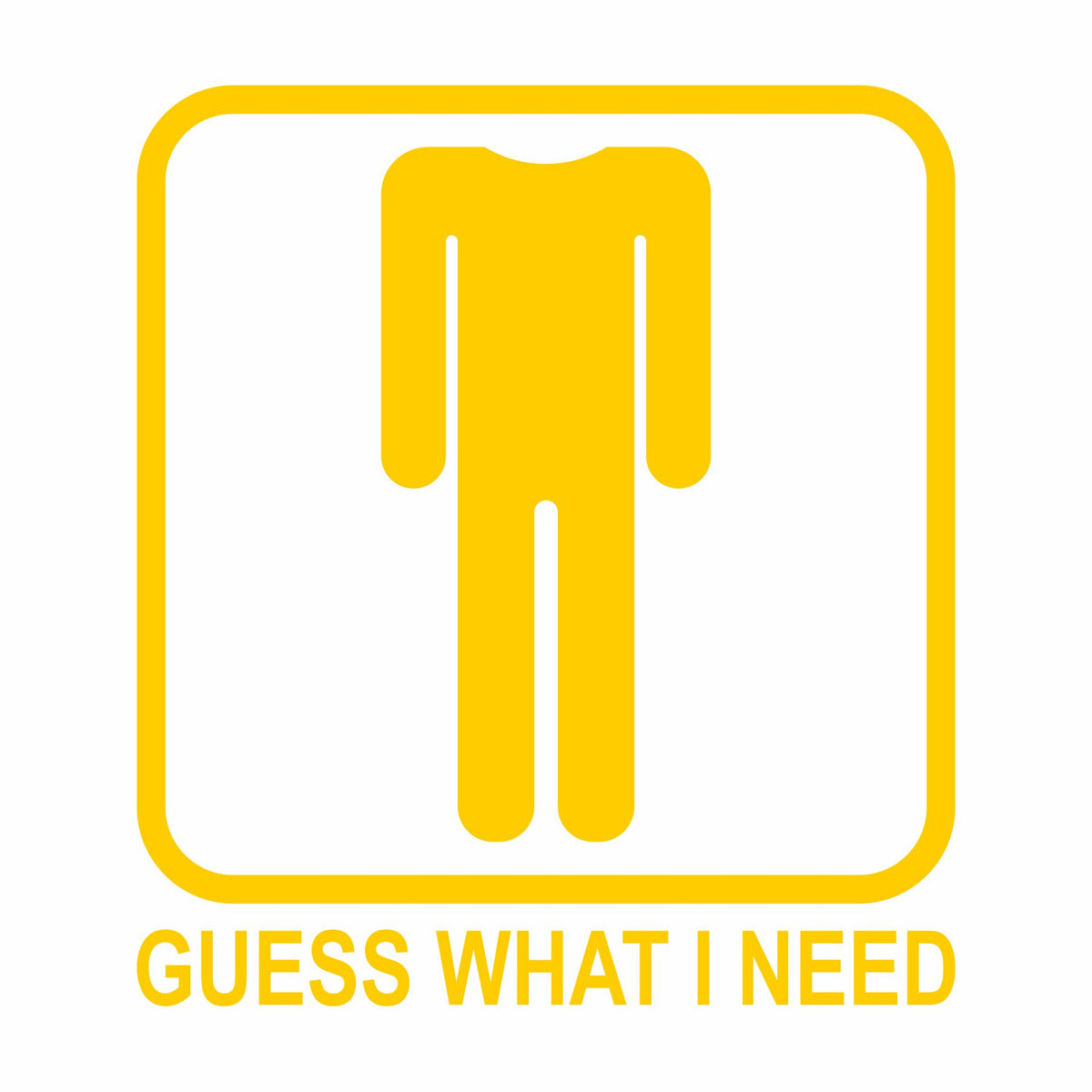 Guess What I Need - Vinyl Decal - Free Shipping