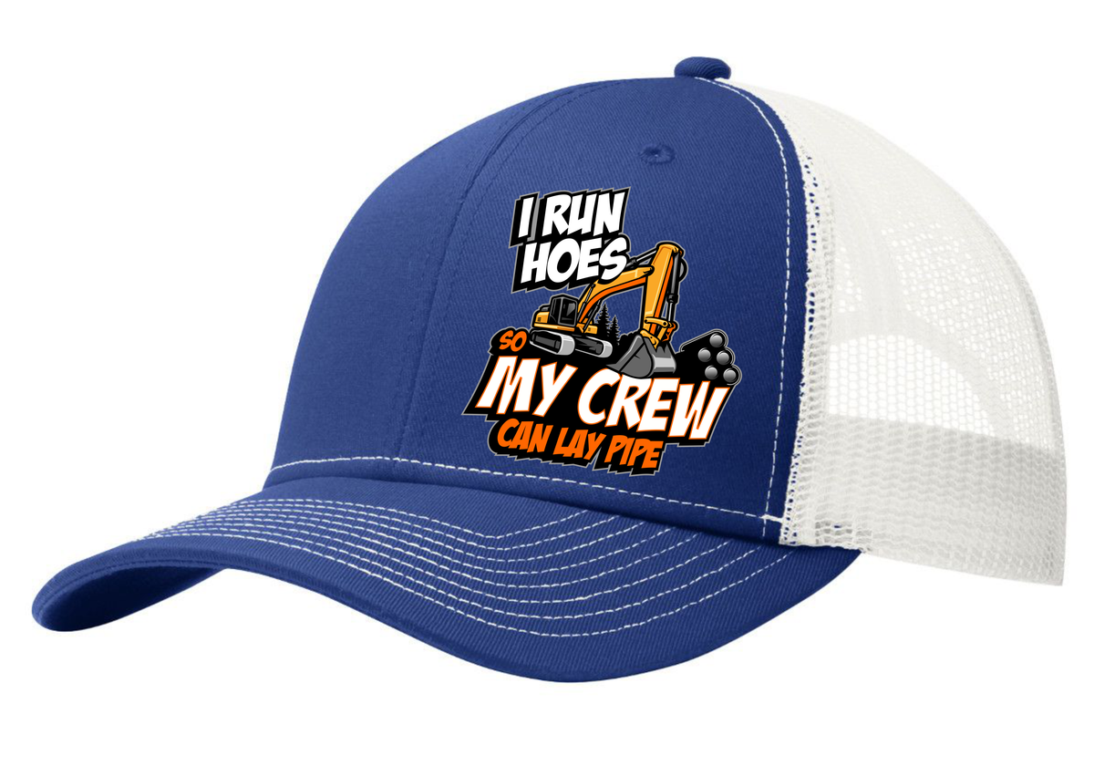 I Run Hoes So My Crew Can Lay Pipe - Snapback Hat - Free Shipping