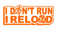 I Don't Run I Reload - Vinyl Decal - Free Shipping