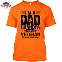 I'm a Dad - Grandpa - Veteran - Nothing Scares Me