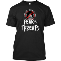 I Do Not Comply to Fear and Threats - Front Print