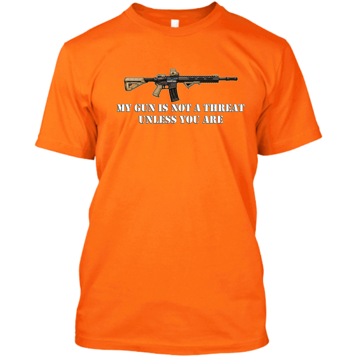 My Gun Is Not A Threat Unless You Are - Assault Rifle - Front Print