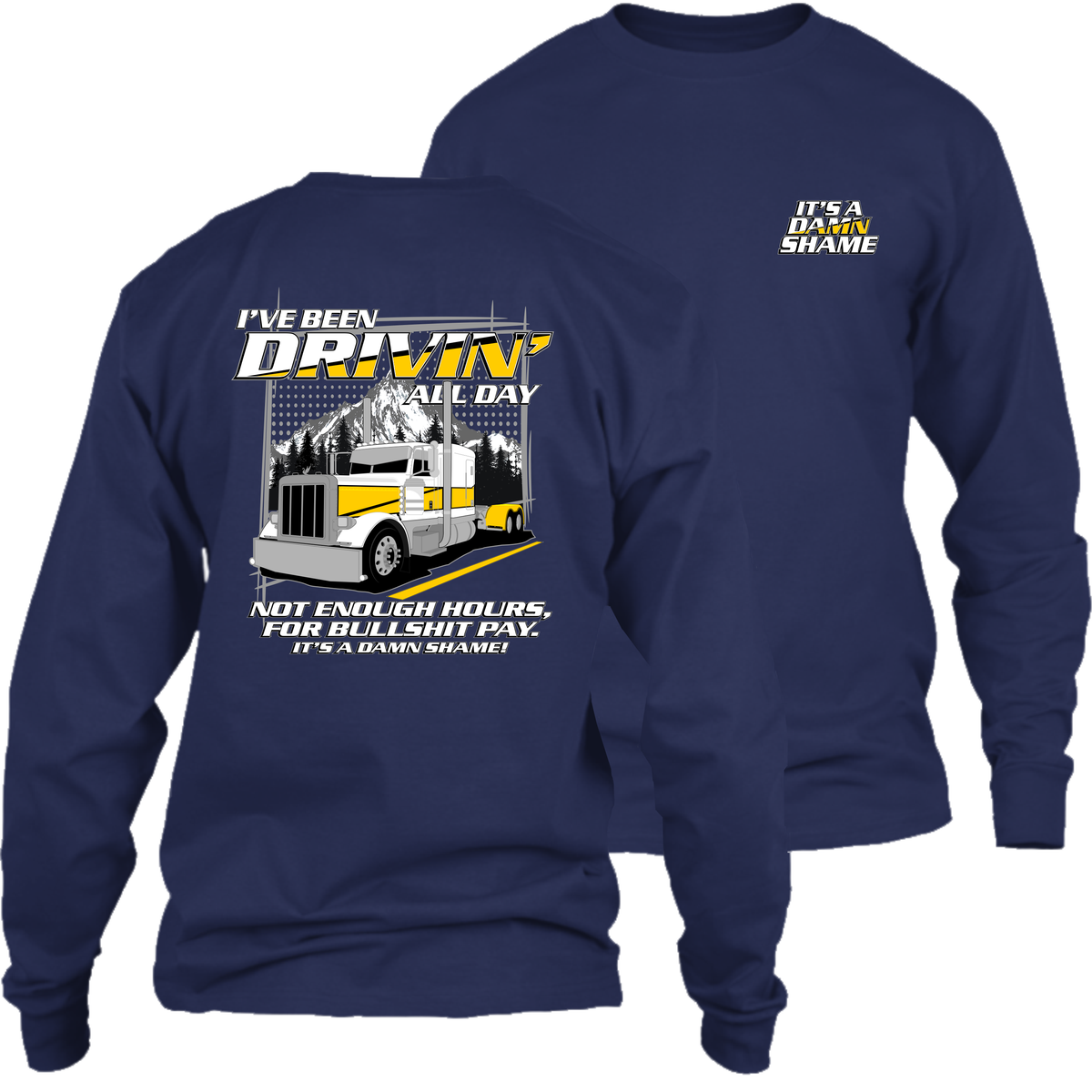 Drivin' All Day - Not Enough Hours - Long Sleeve - Peterbilt