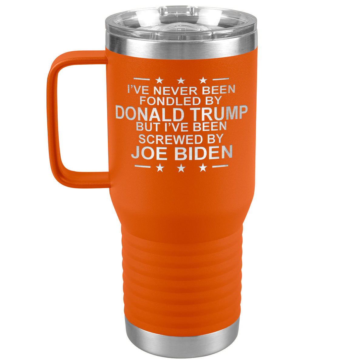 I've Never Been Fondled by Donald Trump - Screwed By Biden - 20oz Handle Tumbler - Free Shipping