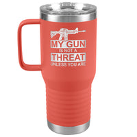 My Gun Is Not a Threat Unless You Are - 20oz Handle Tumbler Free Shipping