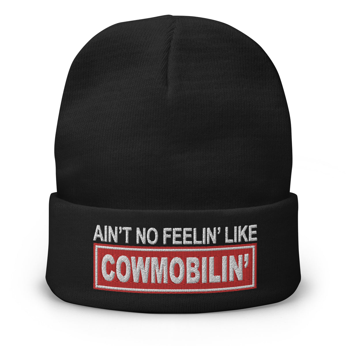 Ain't No Feelin' Like Cowmobilin' - Embroidered Beanie - Free Shipping