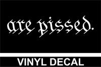 Are Pissed - We The People - Vinyl Decal Add On