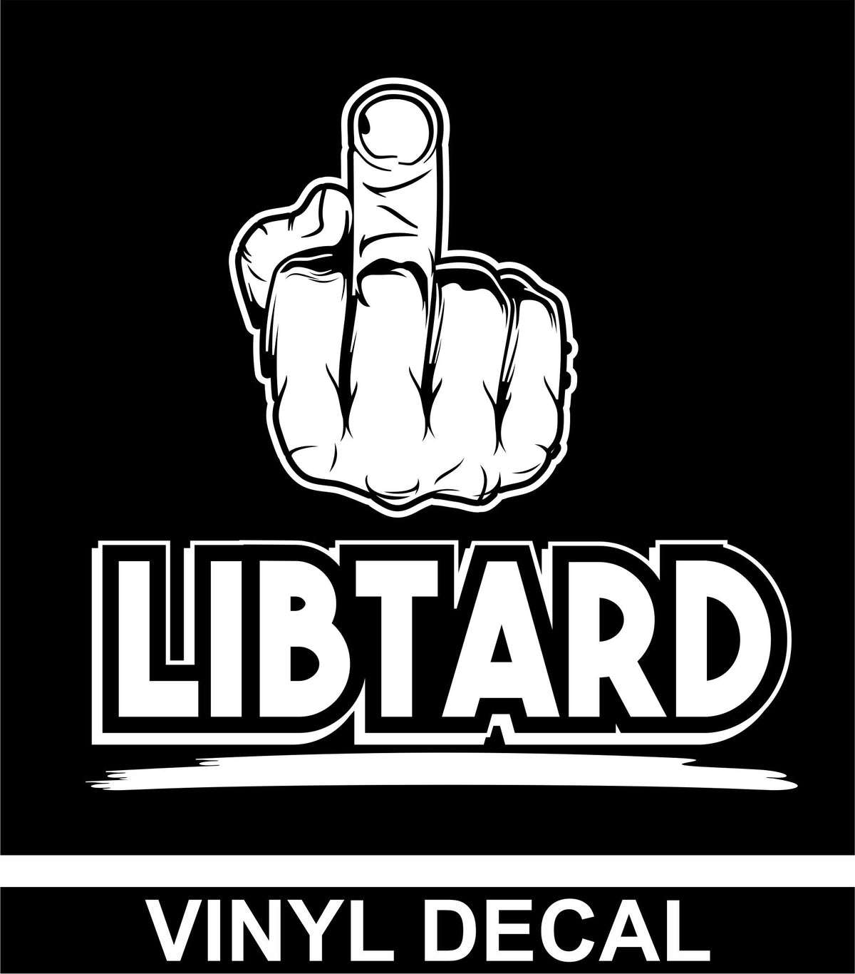 The Middle Finger - Libtard - Vinyl Decal - Free Shipping