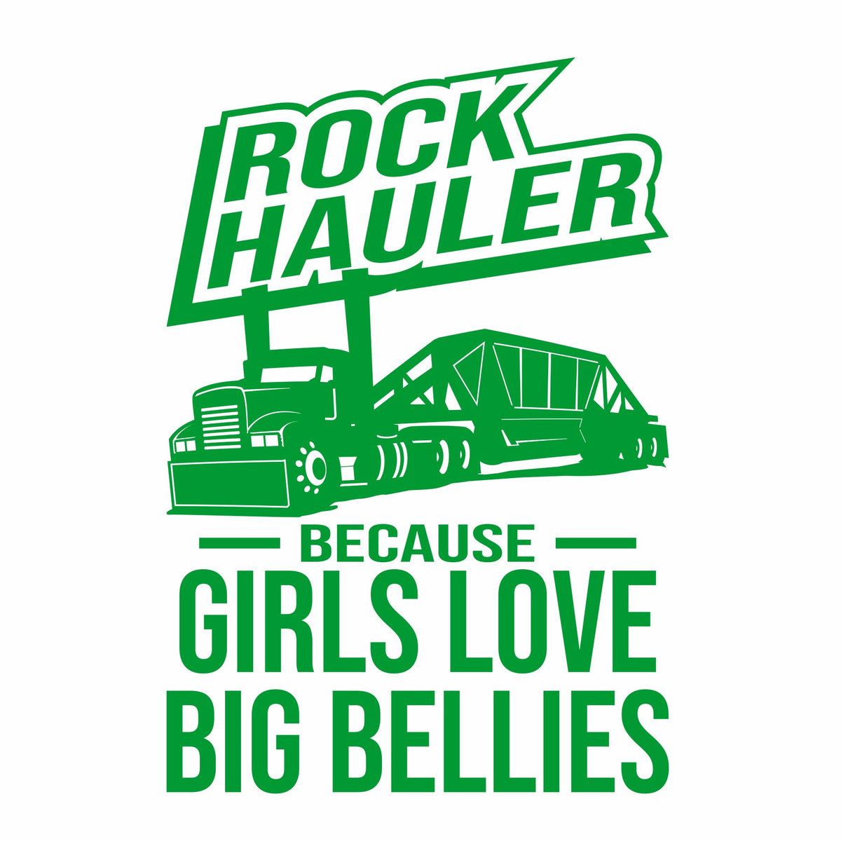 Rock Hauler - Girls Love Big Bellies - Vinyl Decal - Free Shipping