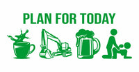 Plan for Today - Excavator - Vinyl Decal - Free Shipping