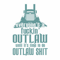 Everyone's a Fuckin' Outlaw - Pete - Vinyl Decal - Free Shipping