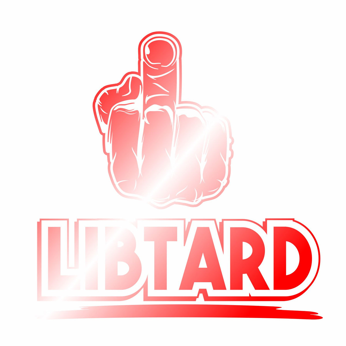 The Middle Finger - Libtard - Vinyl Decal - Free Shipping
