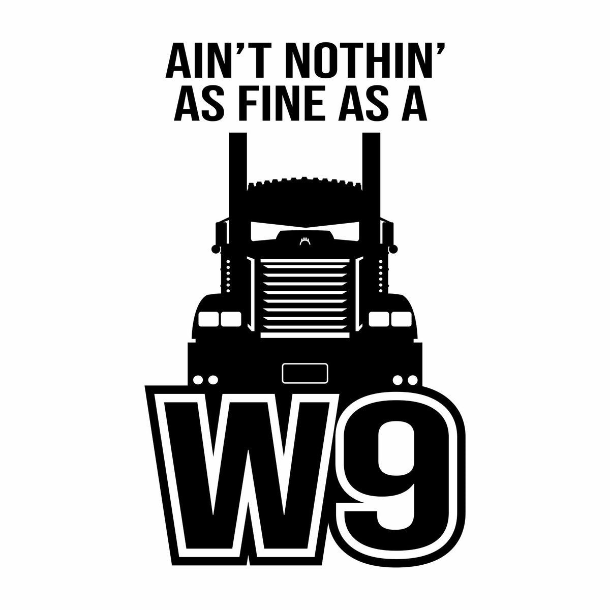 Ain't Nothin' As Fine As A W9 - PermaSticker - Free Shipping
