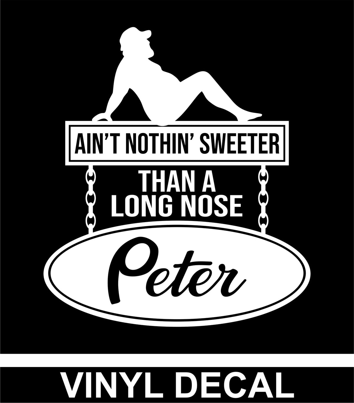 Ain't Nothin' Sweeter Than A Long Nose Peter - Trucker Guy - Vinyl Decal - Free Shipping
