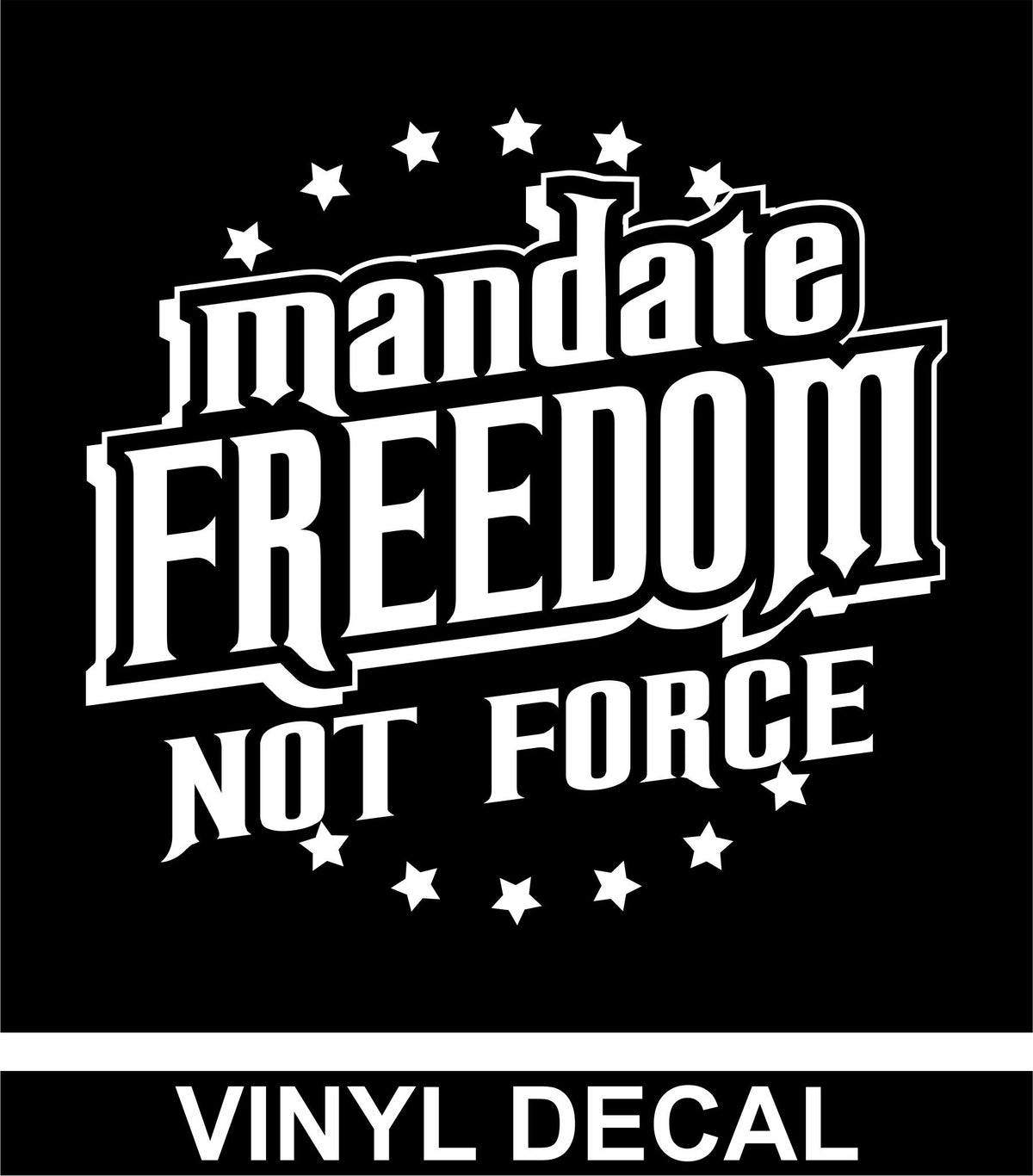 Mandate Freedom Not Force - Vinyl Decal - Free Shipping