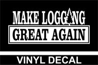Make Logging Great Again Vinyl Decal - Free Shipping