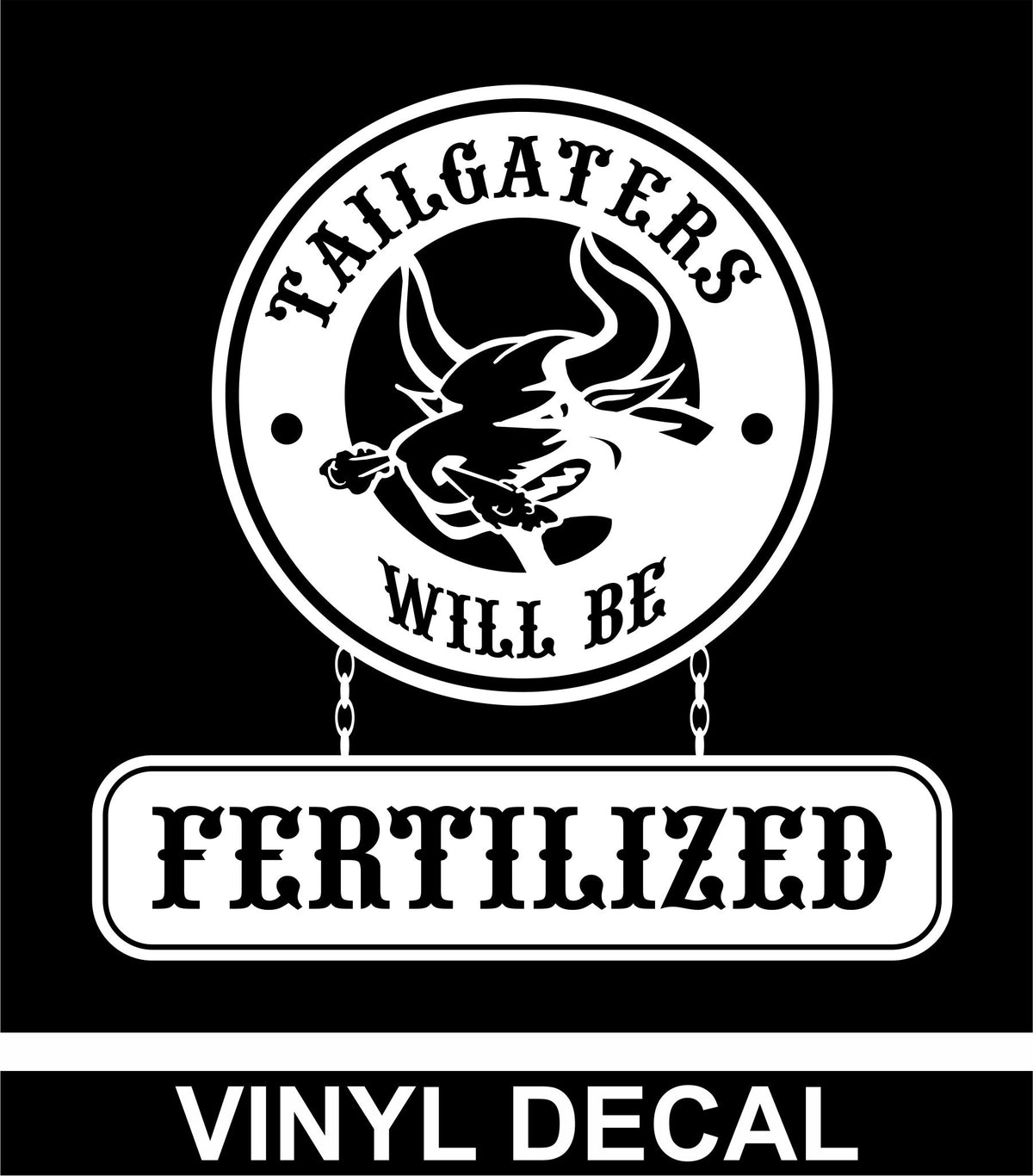 Tailgaters Will Be Fertilized - Snorting Bull - Vinyl Decal