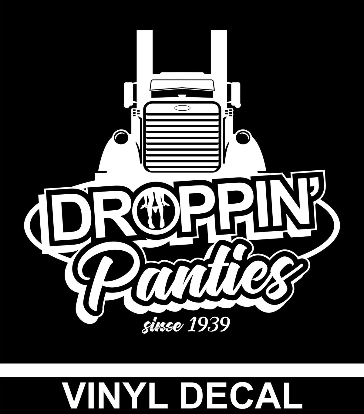 Droppin' Panties since 1939 - Peterbilt Vinyl Decal - Free Shipping