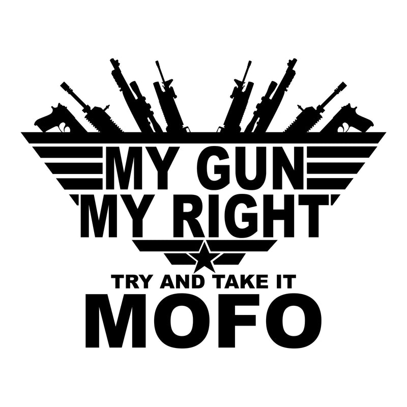 My Gun My Right - Try and Take It MoFo - Vinyl Decal - Free Shipping