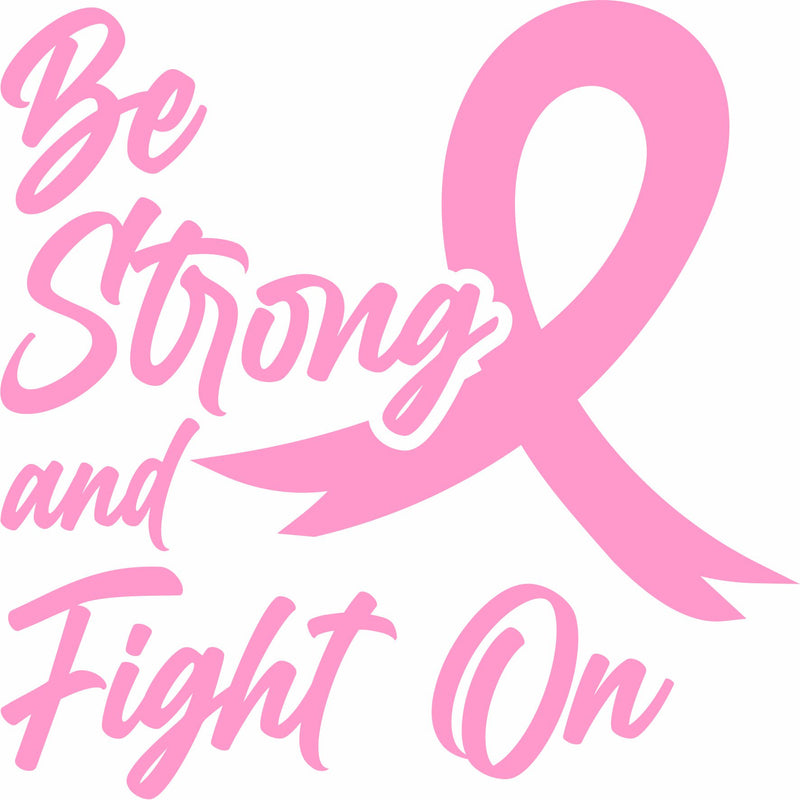 Be Strong and Fight On - Breast Cancer - Vinyl Decal - Free Shipping