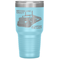 Driving Like Crazy to Support the Lazy Pete Conical 30oz Tumbler